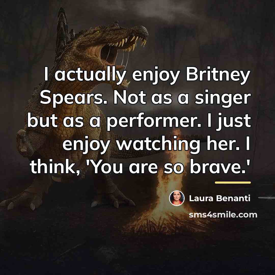 “I actually enjoy Britney Spears. Not as a singer but…” quote by Laura Benanti
