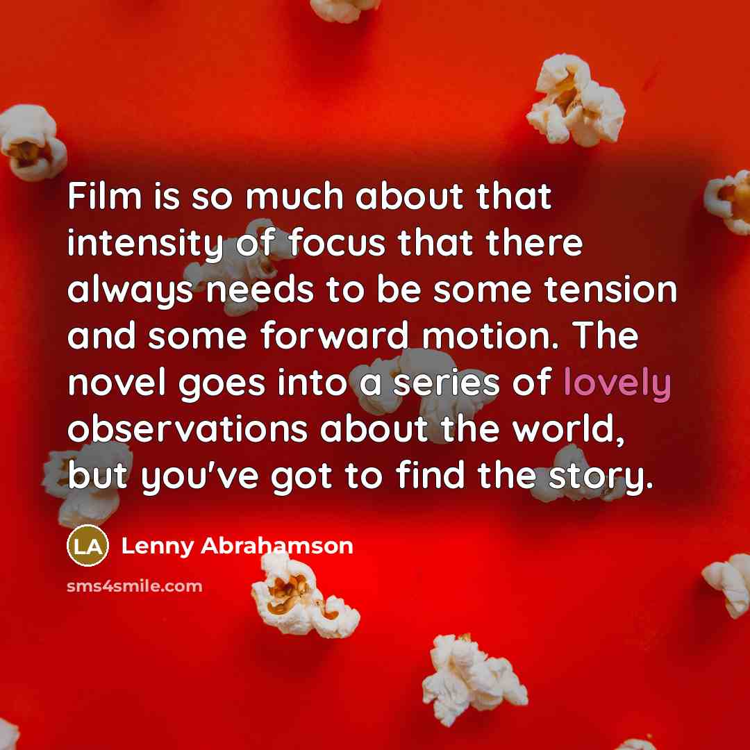 “Film is so much about that intensity of focus that…” quote by Lenny Abrahamson