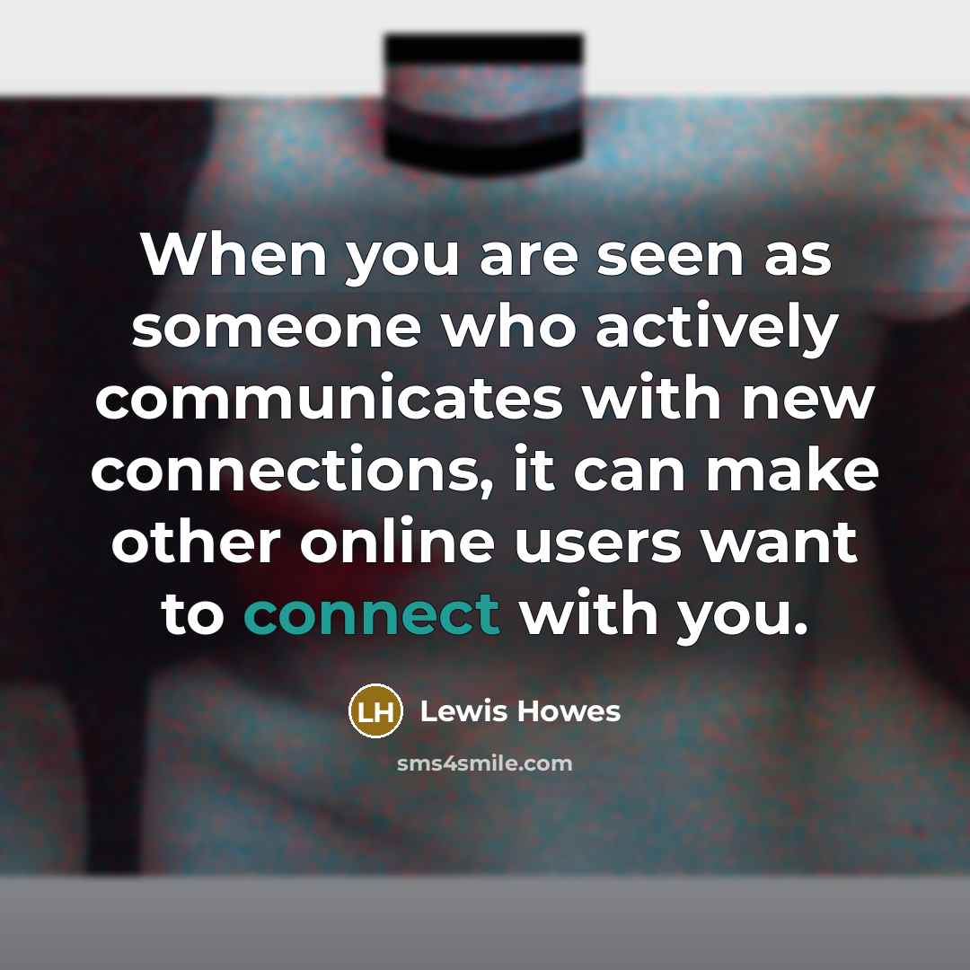 “When you are seen as someone who actively communicates with…” quote by Lewis Howes