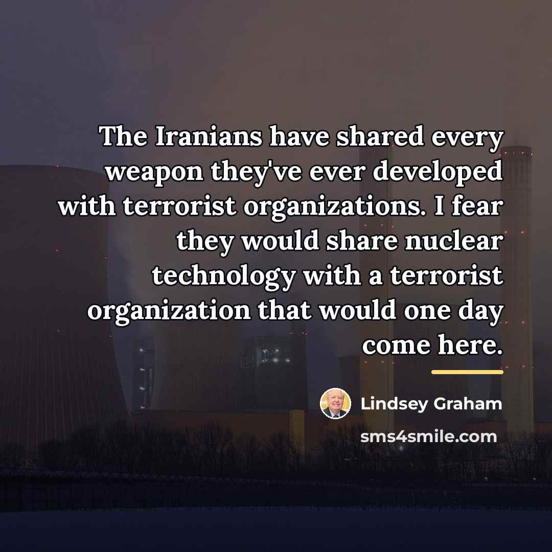 “The Iranians have shared every weapon they've ever developed with…” quote by Lindsey Graham