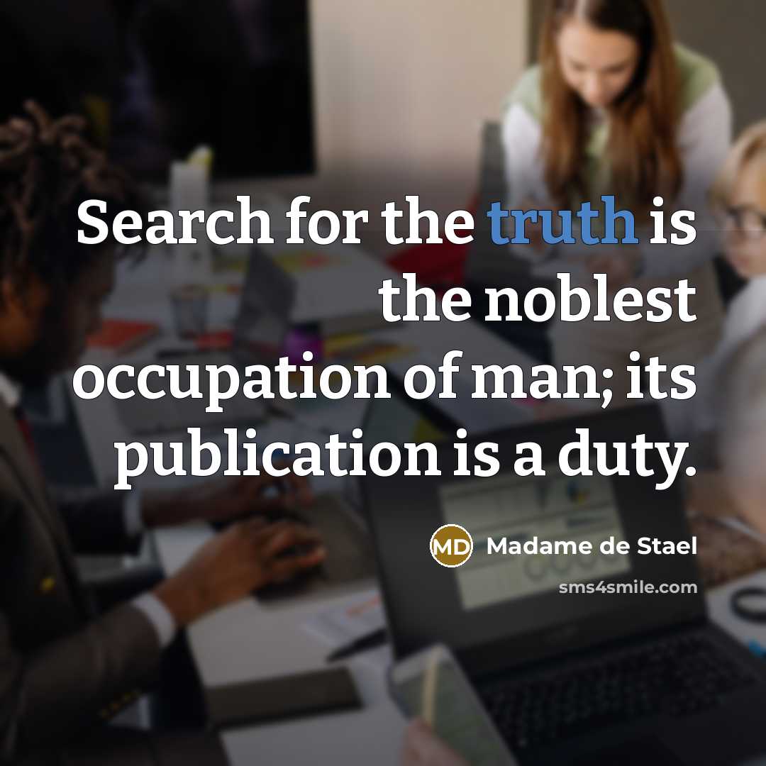 “Search for the truth is the noblest occupation of man;…” quote by Madame de Stael