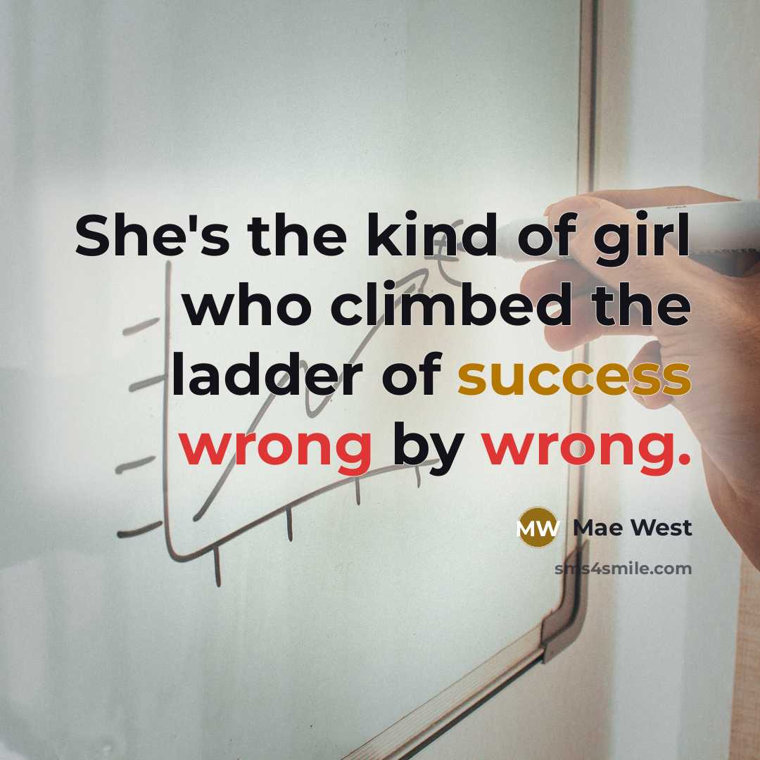 “She's the kind of girl who climbed the ladder of…” quote by Mae West