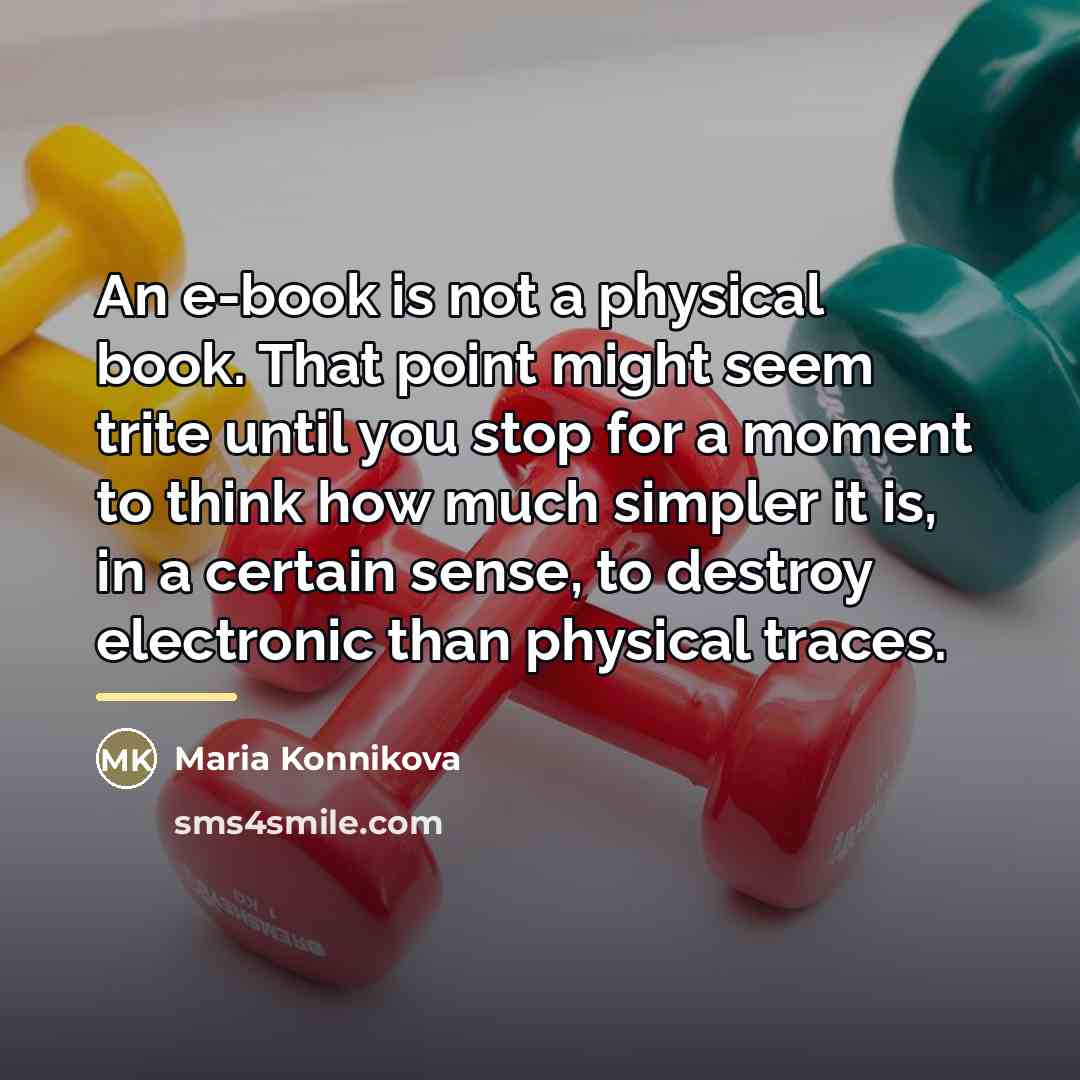“An e-book is not a physical book. That point might…” quote by Maria Konnikova