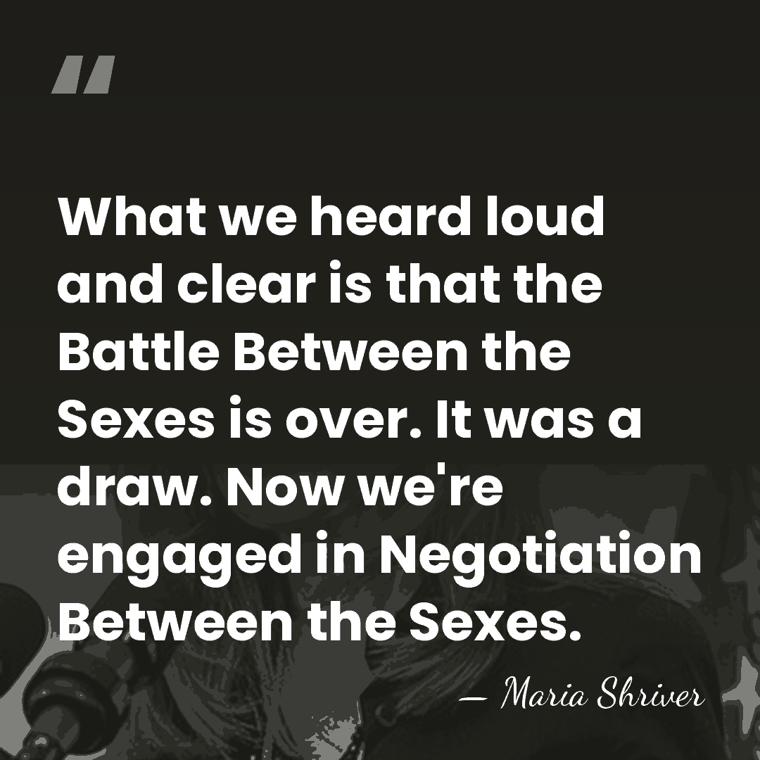 What we heard loud and clear is that the Battle Between the&hellip; - Maria Shriver