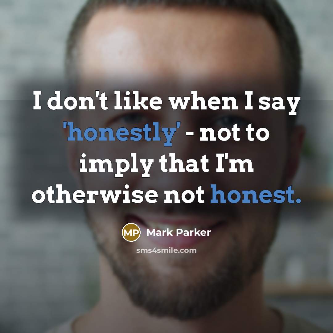 “I don't like when I say 'honestly' - not to…” quote by Mark Parker