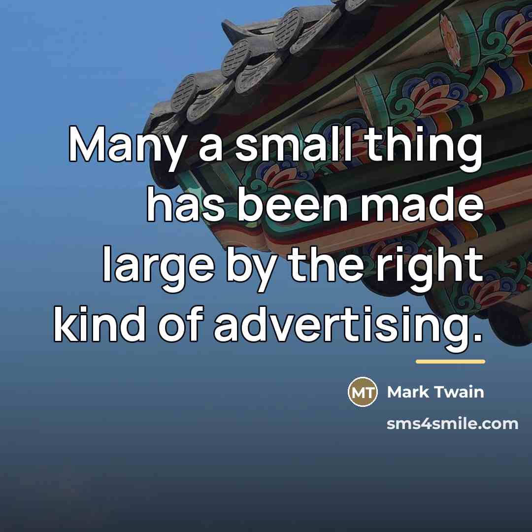“Many a small thing has been made large by the…” quote by Mark Twain