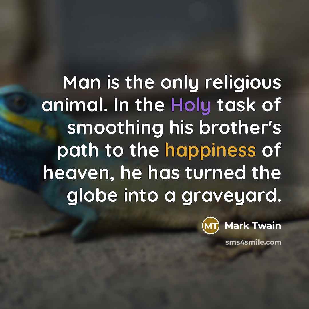 “Man is the only religious animal. In the Holy task…” quote by Mark Twain