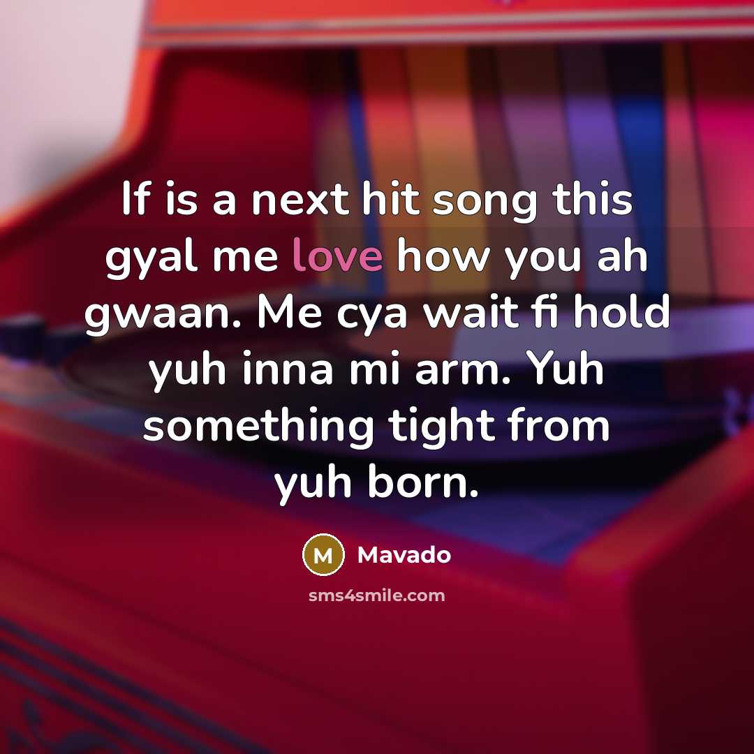 “If is a next hit song this gyal me love…” quote by Mavado