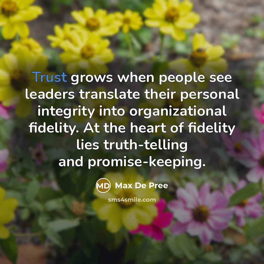 “Trust grows when people see leaders translate their personal integrity…” quote by Max De Pree