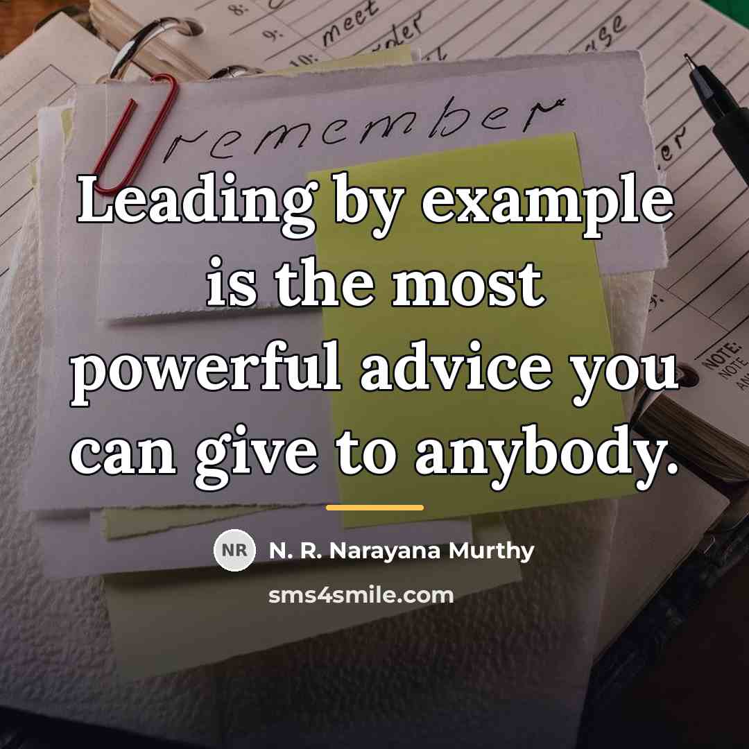 “Leading by example is the most powerful advice you can…” quote by N. R. Narayana Murthy