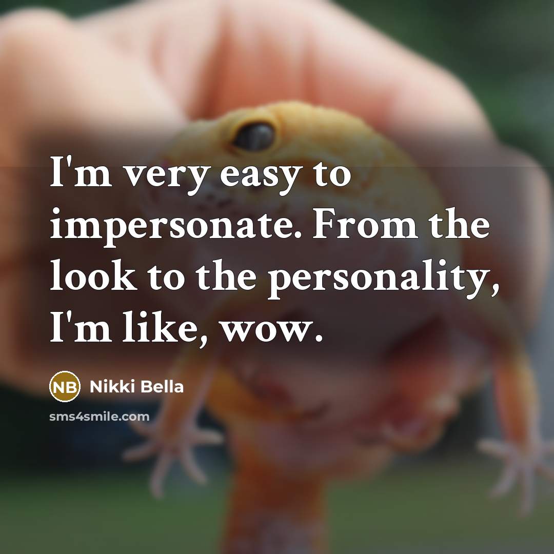 “I'm very easy to impersonate. From the look to the…” quote by Nikki Bella