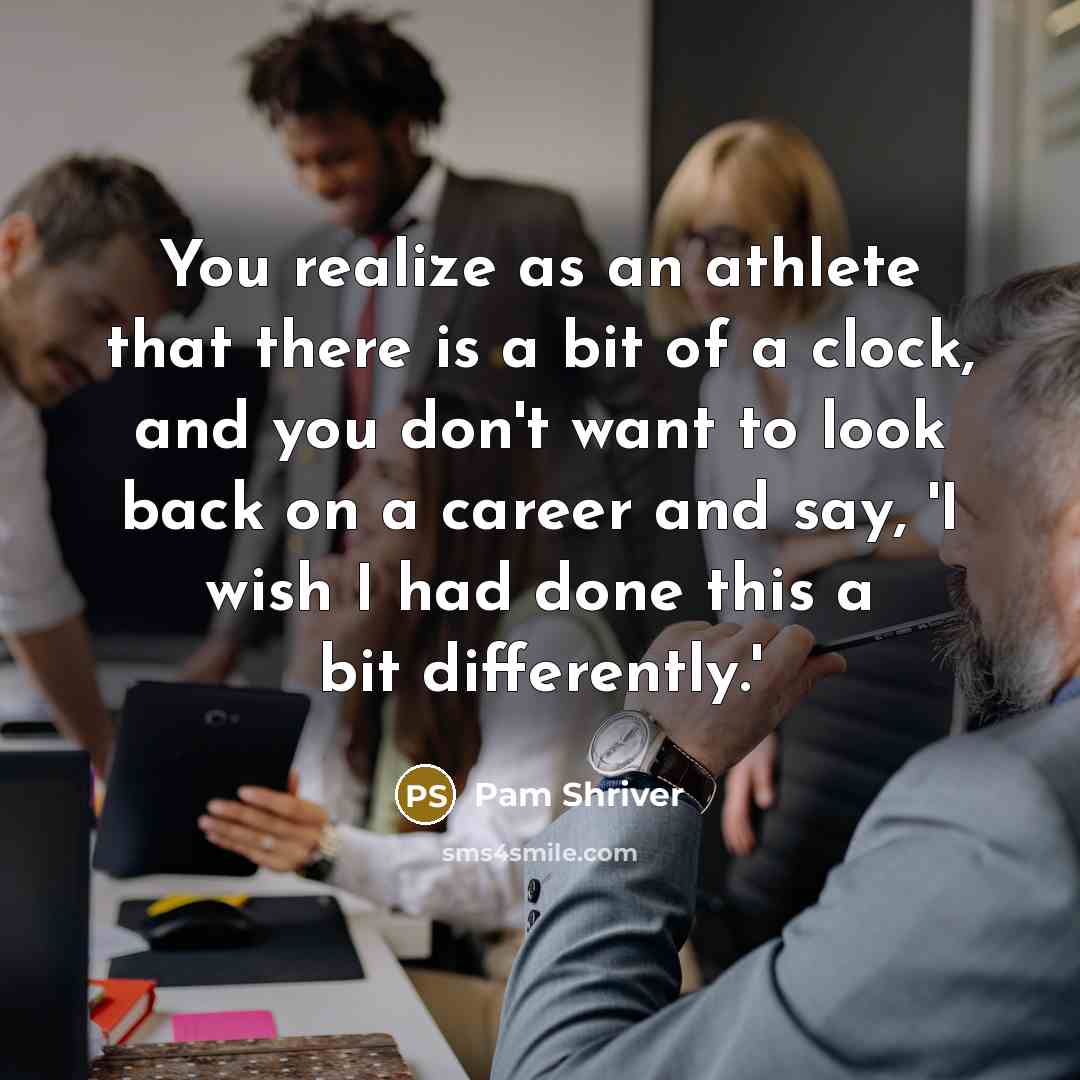 “You realize as an athlete that there is a bit…” quote by Pam Shriver