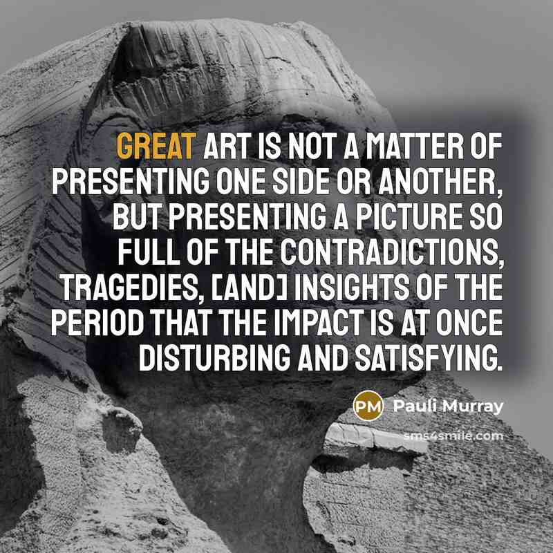 “Great art is not a matter of presenting one side…” quote by Pauli Murray