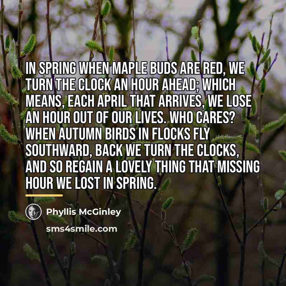 “In spring when maple buds are red, We turn the…” quote by Phyllis McGinley