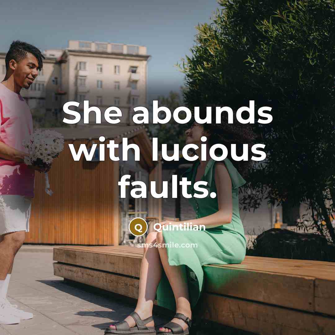“She abounds with lucious faults.…” quote by Quintilian