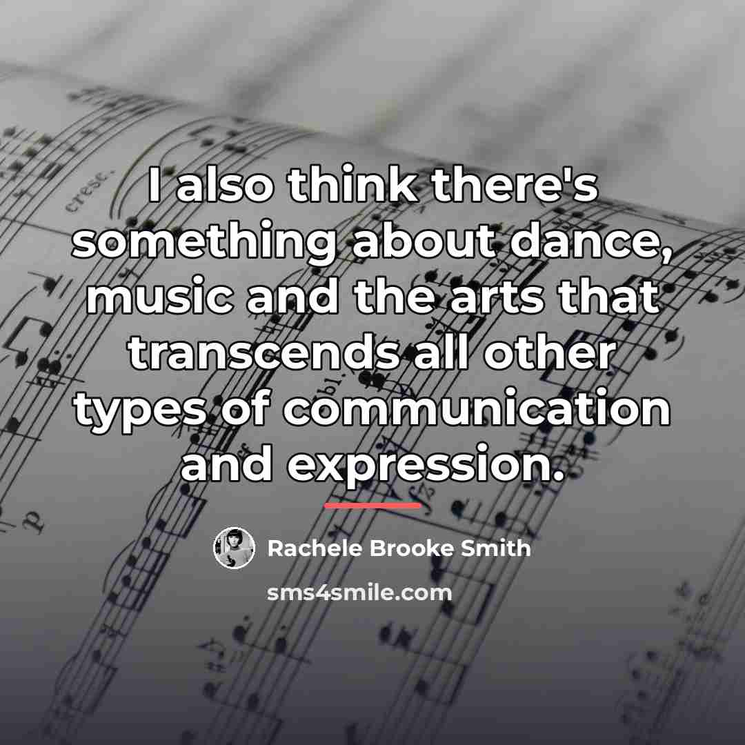 “I also think there's something about dance, music and the…” quote by Rachele Brooke Smith