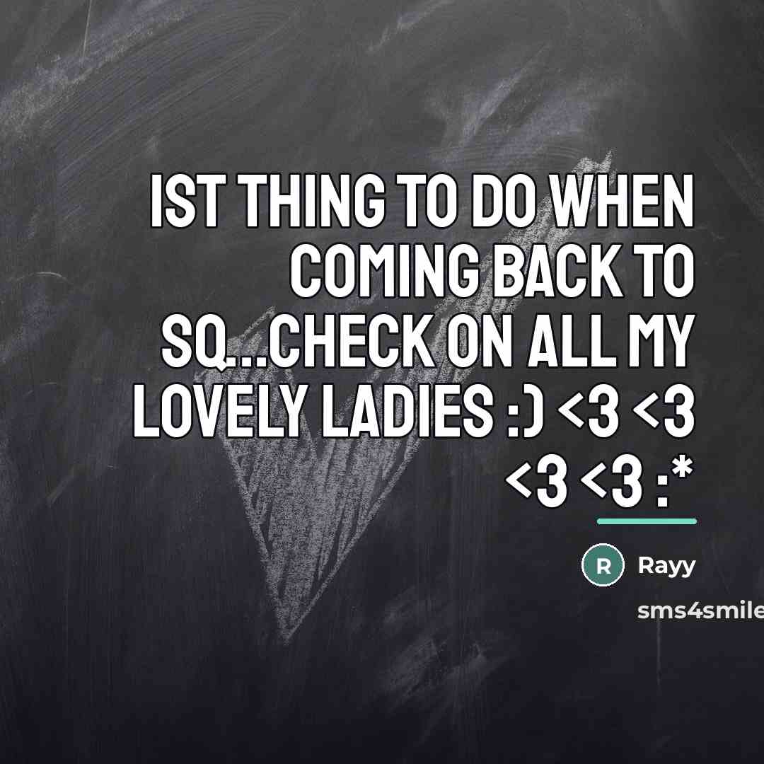 “1st thing to do when coming back to SQ...Check on…” quote by Rayy