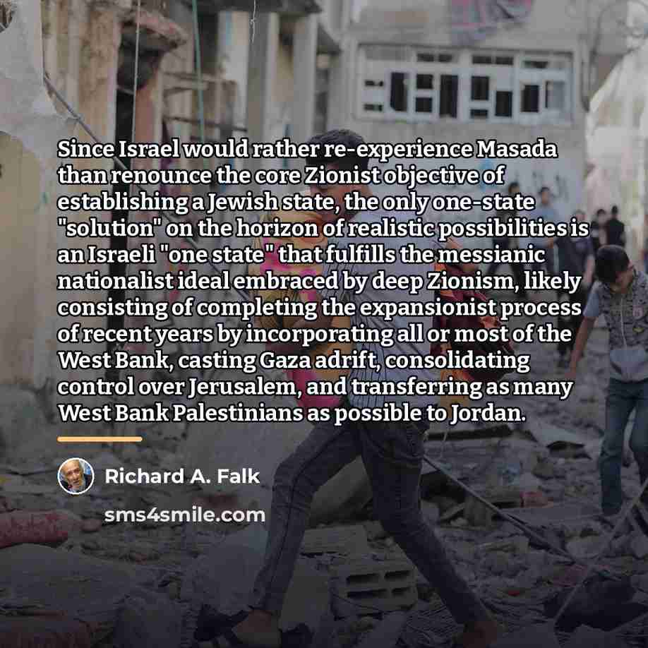 “Since Israel would rather re-experience Masada than renounce the core…” quote by Richard A. Falk