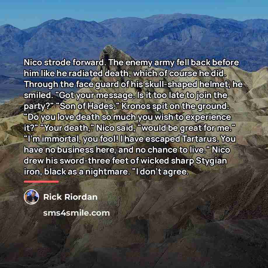 “Nico strode forward. The enemy army fell back before him…” quote by Rick Riordan