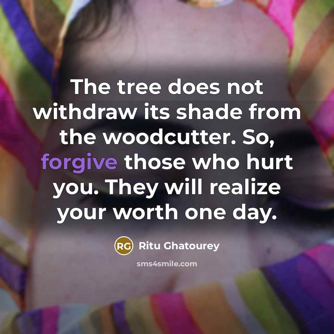“The tree does not withdraw its shade from the woodcutter.…” quote by Ritu Ghatourey