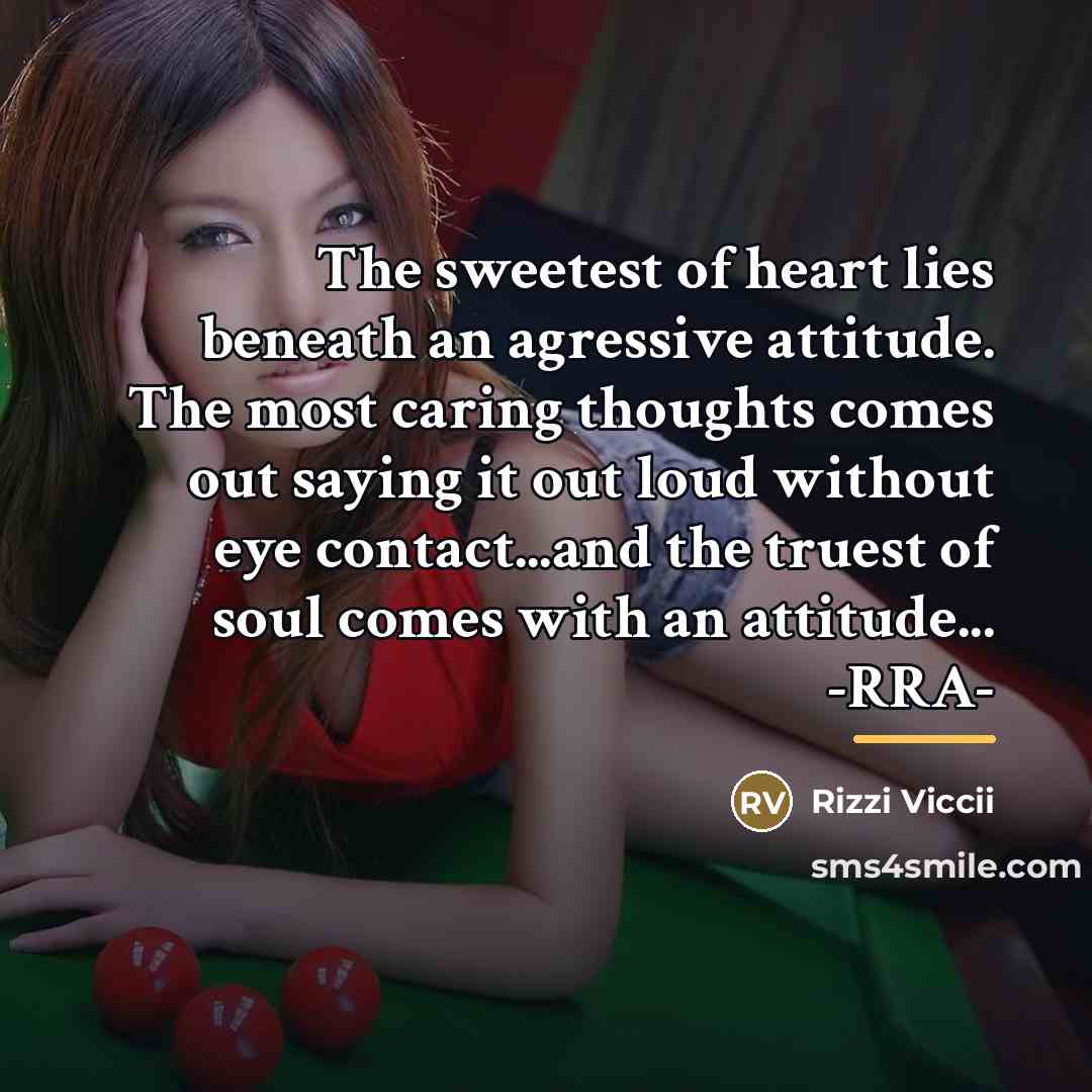 “The sweetest of heart lies beneath an agressive attitude. The…” quote by Rizzi Viccii