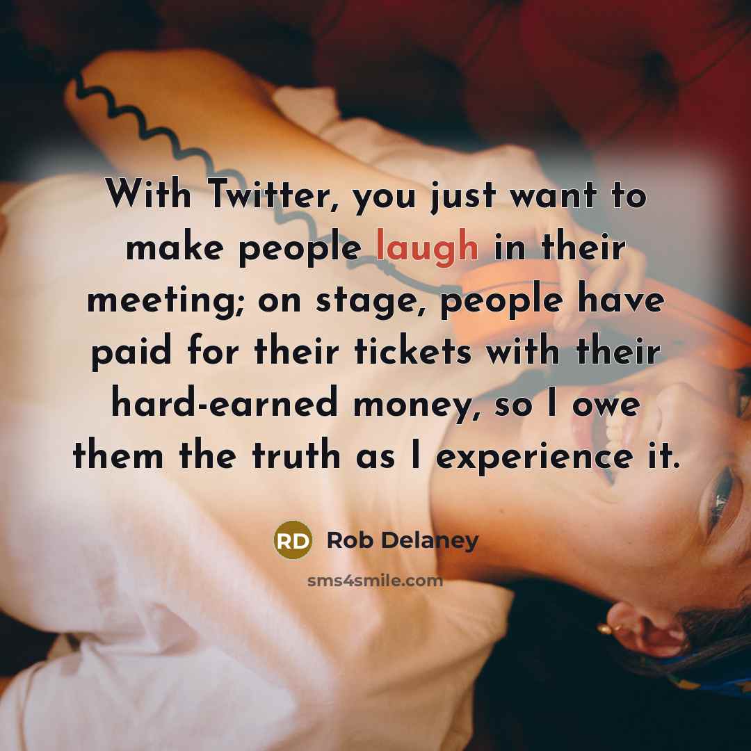 “With Twitter, you just want to make people laugh in…” quote by Rob Delaney
