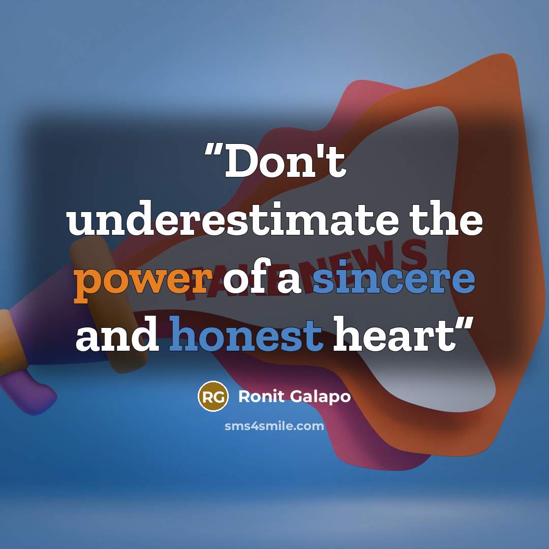 “Don't underestimate the power of a sincere and honest heart” quote by Ronit Galapo