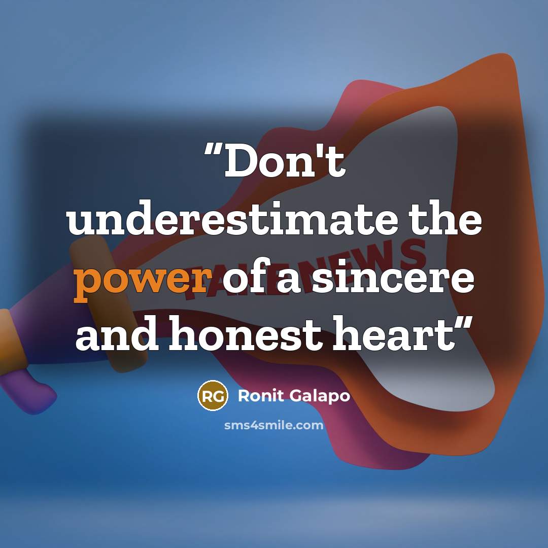 “Don't underestimate the power of a sincere and honest heart” quote by Ronit Galapo