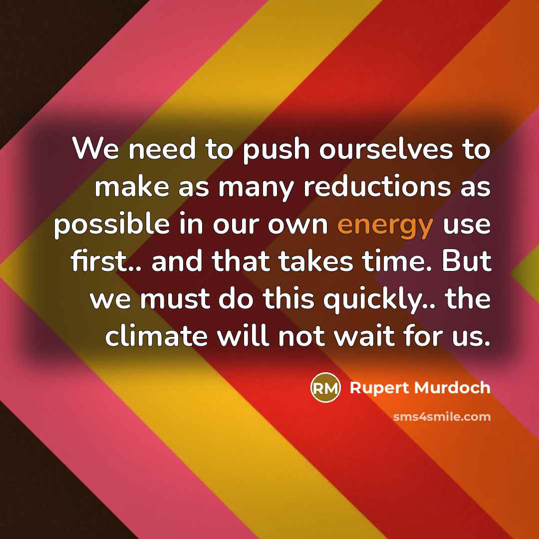 “We need to push ourselves to make as many reductions…” quote by Rupert Murdoch