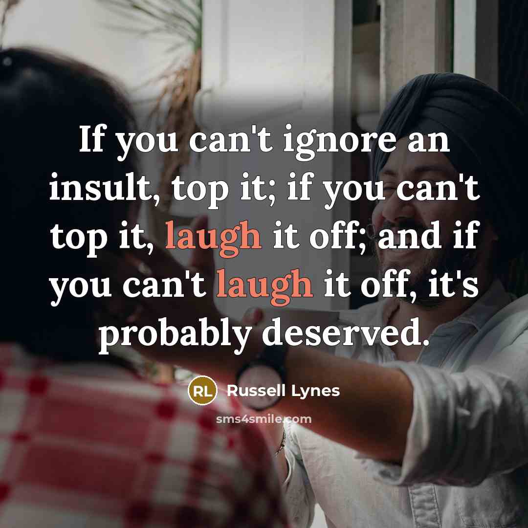 “If you can't ignore an insult, top it; if you…” quote by Russell Lynes