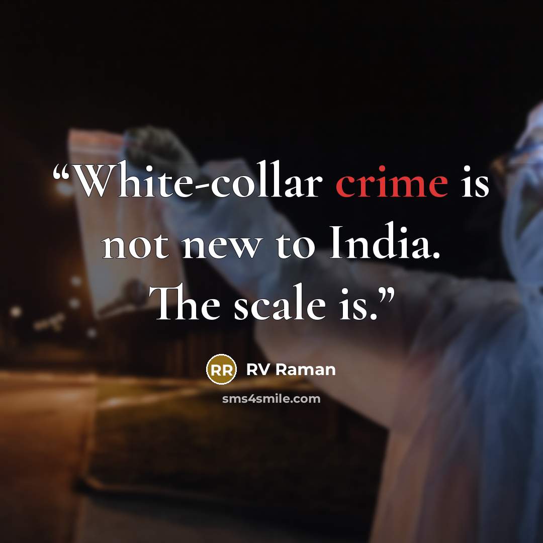 “White-collar crime is not new to India. The scale is.” quote by RV Raman