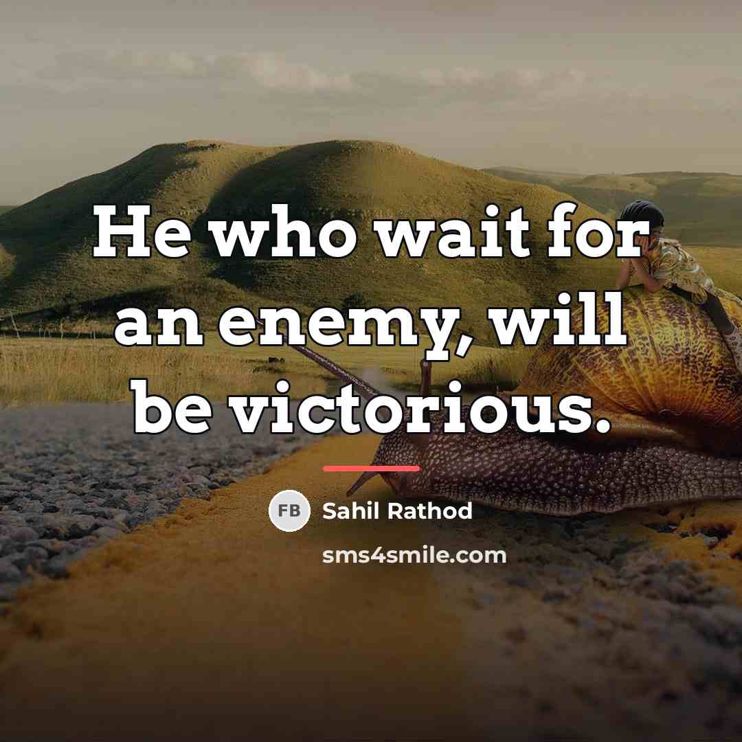 “He who wait for an enemy, will be victorious.…” quote by Sahil Rathod