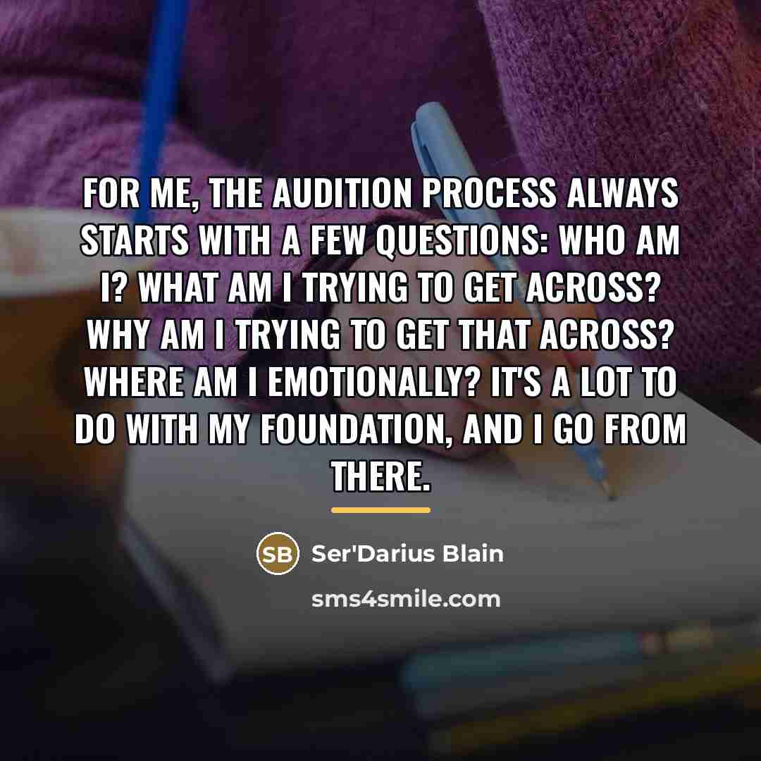 “For me, the audition process always starts with a few…” quote by Ser'Darius Blain