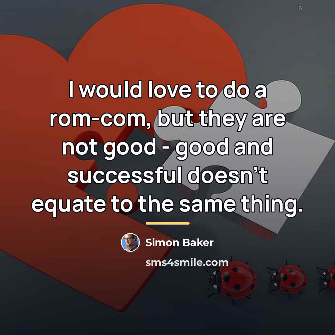 “I would love to do a rom-com, but they are…” quote by Simon Baker