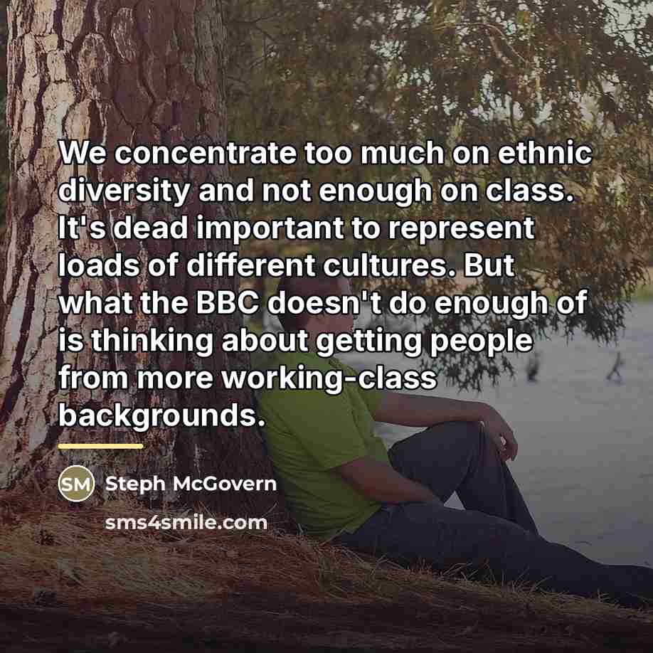 “We concentrate too much on ethnic diversity and not enough…” quote by Steph McGovern