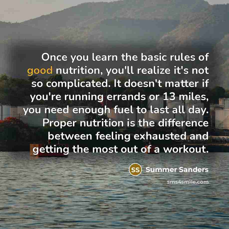 “Once you learn the basic rules of good nutrition, you'll…” quote by Summer Sanders