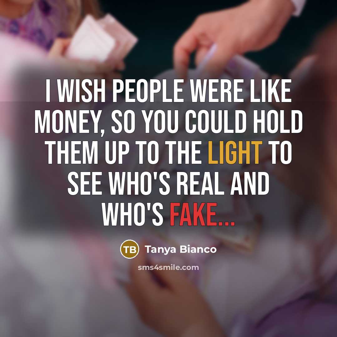 “I wish people were like money, so you could hold…” quote by Tanya Bianco