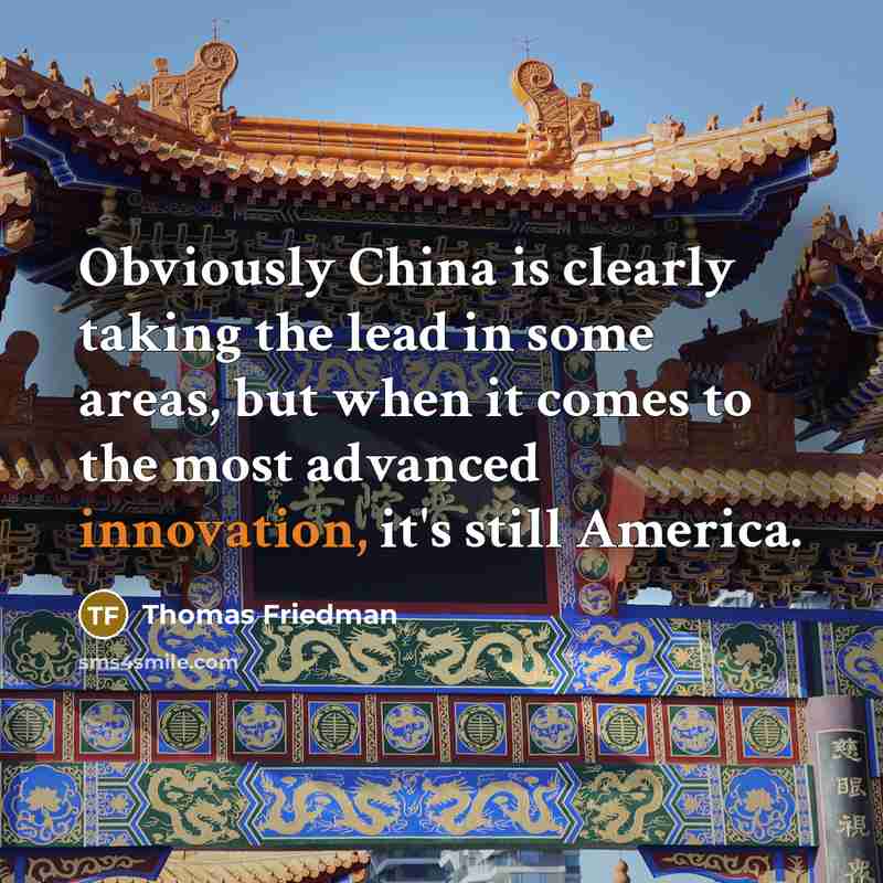 “Obviously China is clearly taking the lead in some areas,…” quote by Thomas Friedman