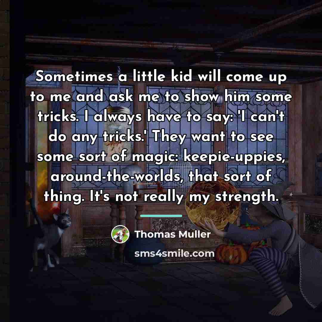 “Sometimes a little kid will come up to me and…” quote by Thomas Muller