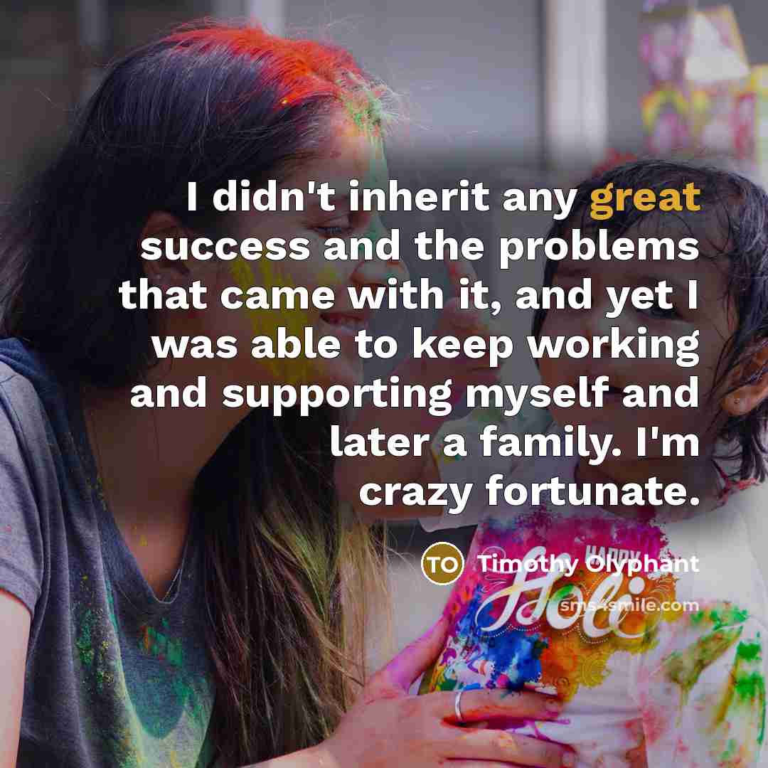 “I didn't inherit any great success and the problems that…” quote by Timothy Olyphant