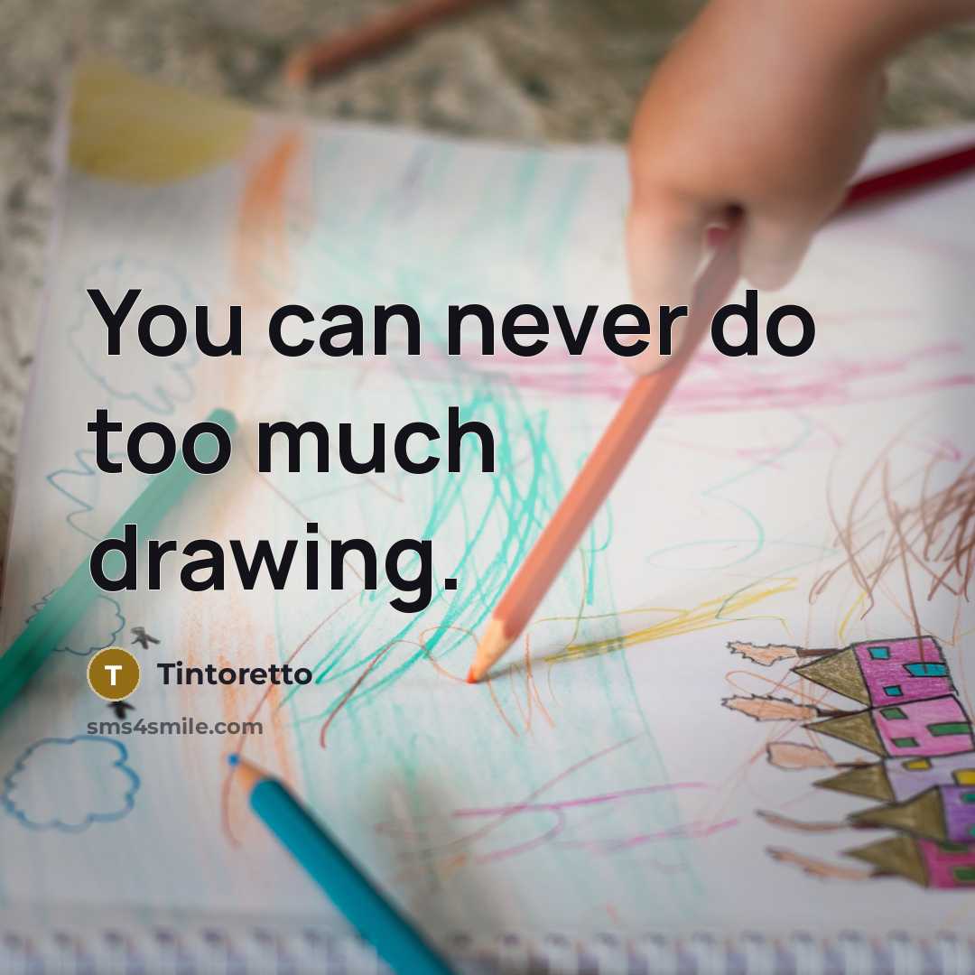 “You can never do too much drawing.” quote by Tintoretto