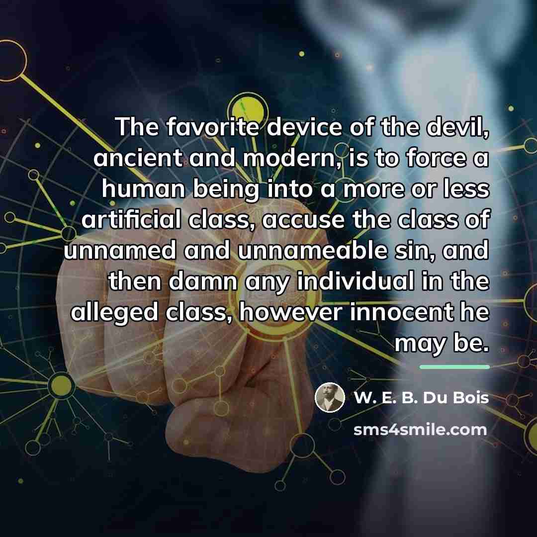 “The favorite device of the devil, ancient and modern, is…” quote by W. E. B. Du Bois