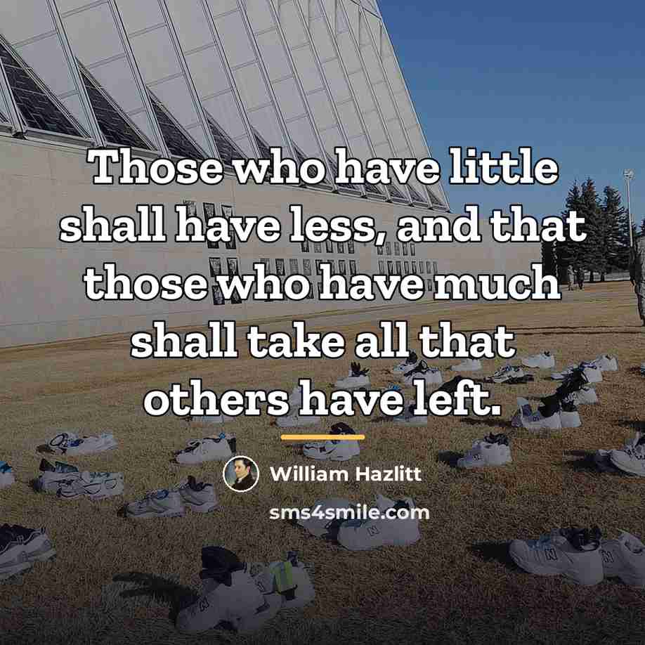 “Those who have little shall have less, and that those…” quote by William Hazlitt
