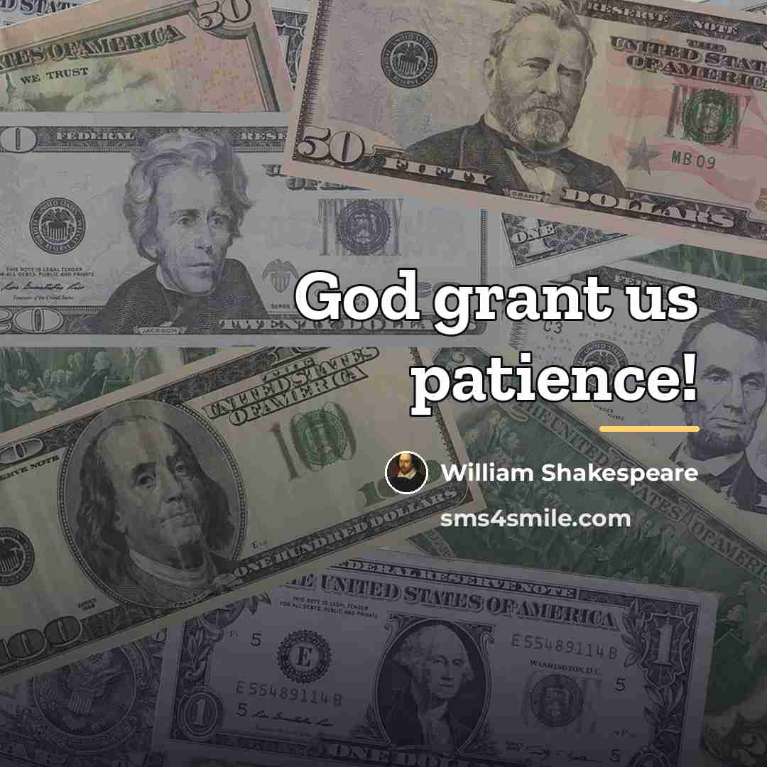 “God grant us patience!…” quote by William Shakespeare