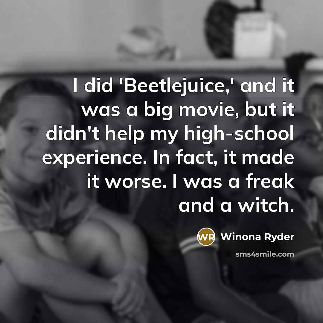“I did 'Beetlejuice,' and it was a big movie, but…” quote by Winona Ryder