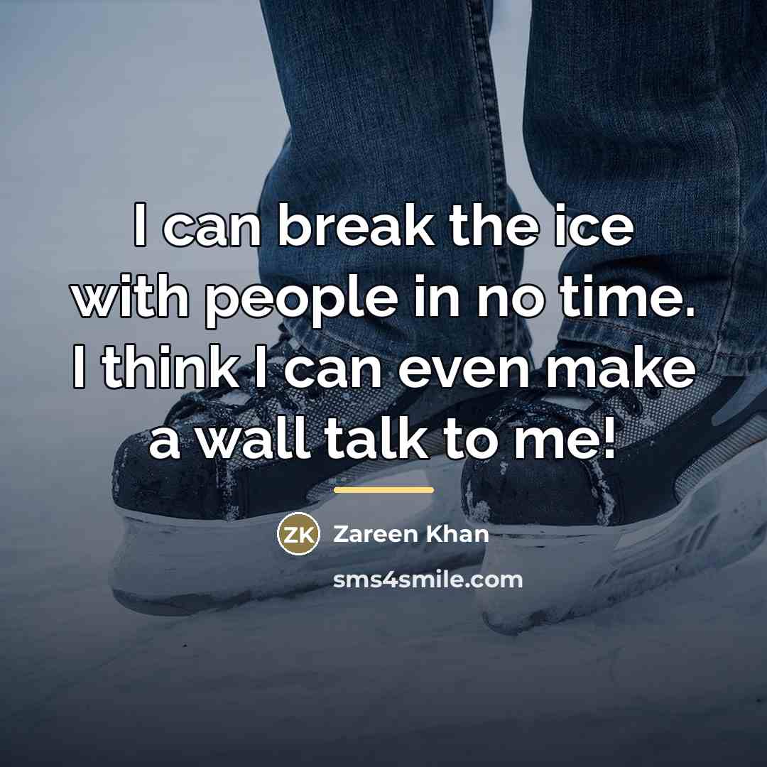 “I can break the ice with people in no time.…” quote by Zareen Khan
