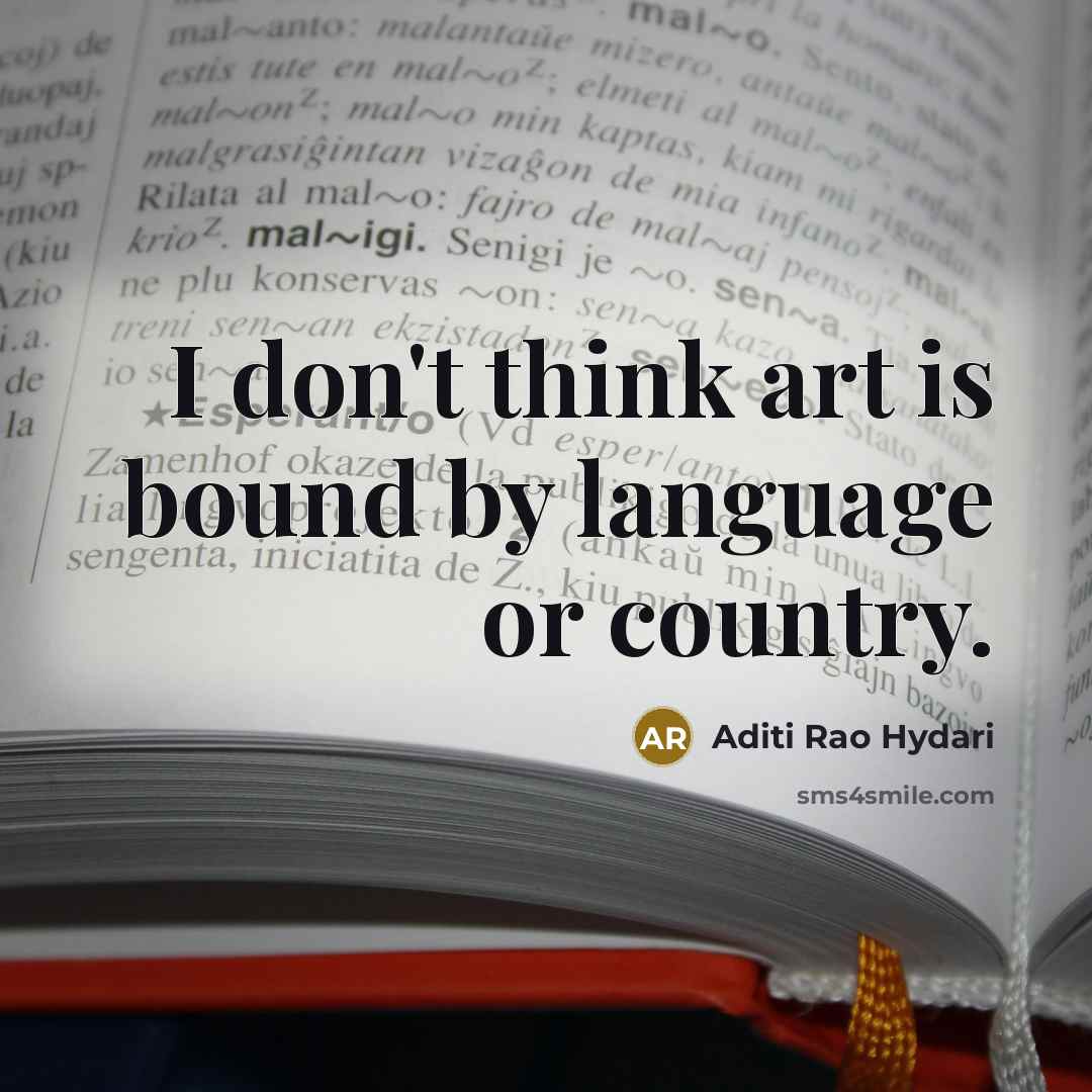 “I don't think art is bound by language or country.…” quote by Aditi Rao Hydari