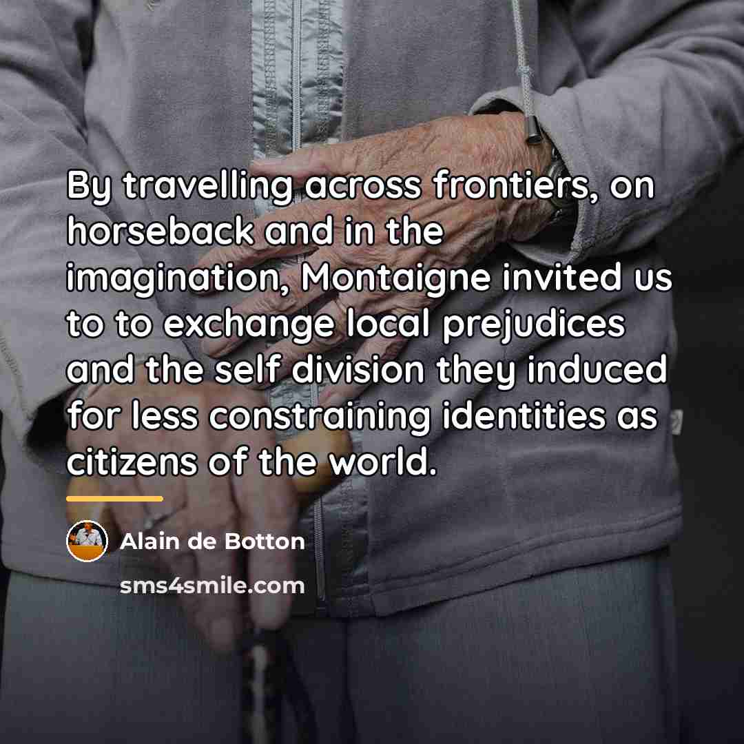 “By travelling across frontiers, on horseback and in the imagination,…” quote by Alain de Botton
