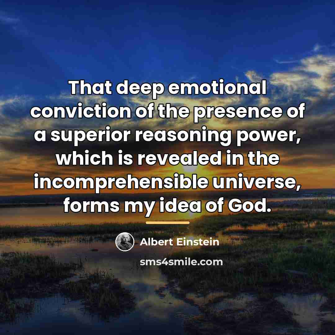 “That deep emotional conviction of the presence of a superior…” quote by Albert Einstein