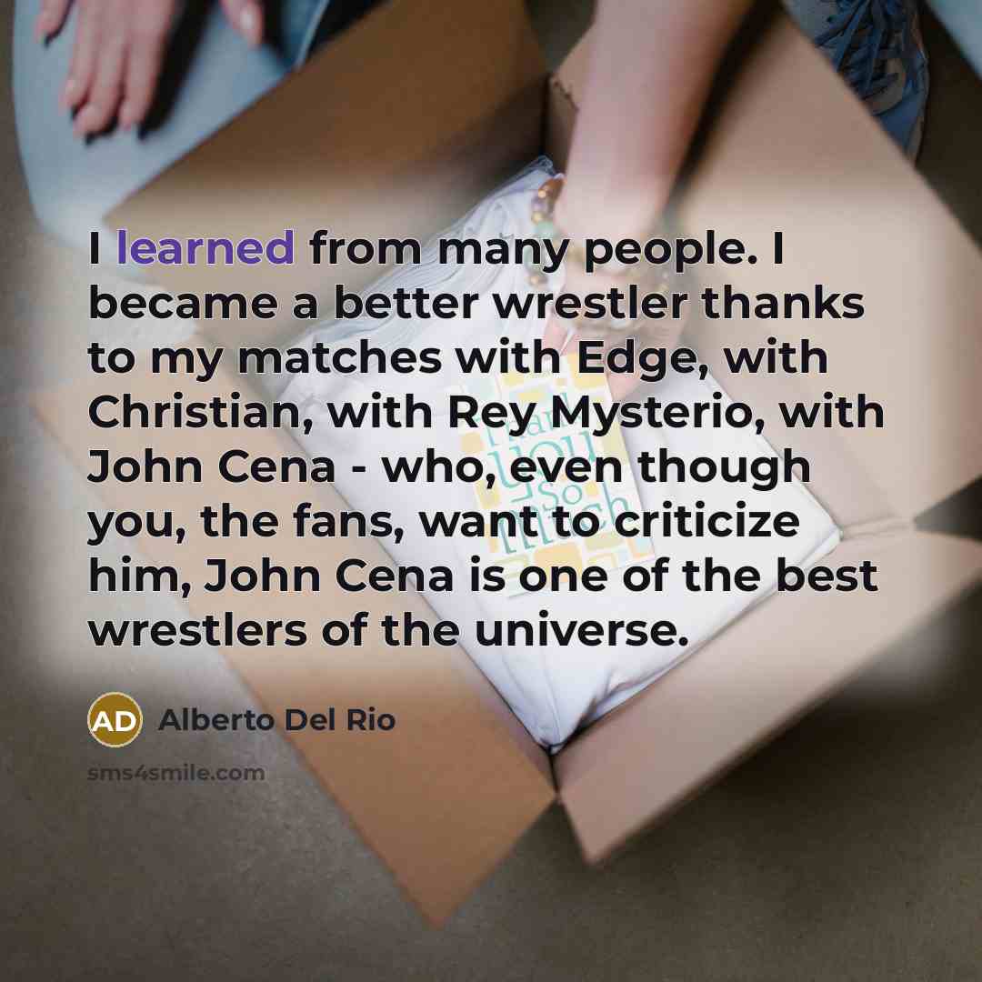 “I learned from many people. I became a better wrestler…” quote by Alberto Del Rio